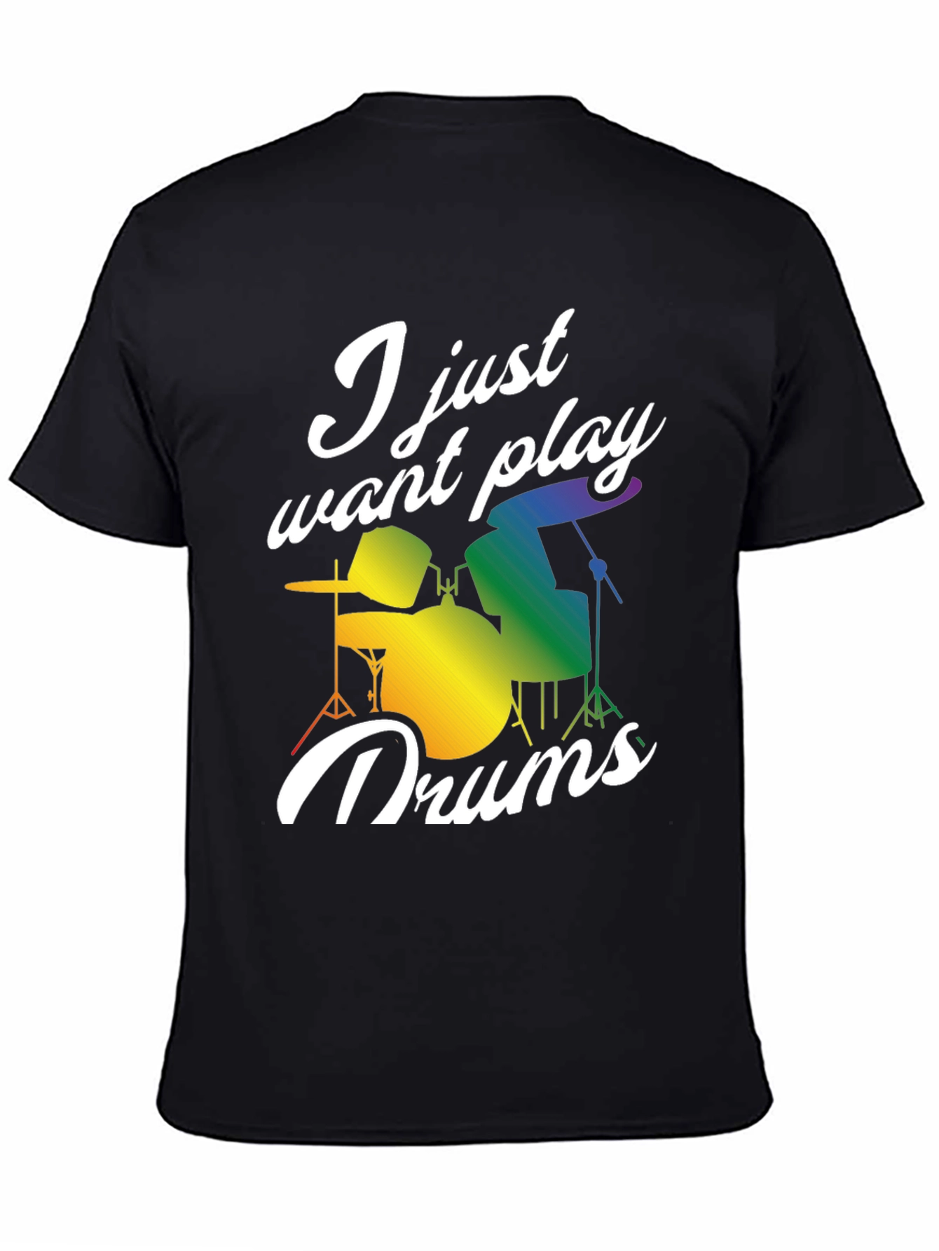 I Just Want to Play Drums T-Shirt