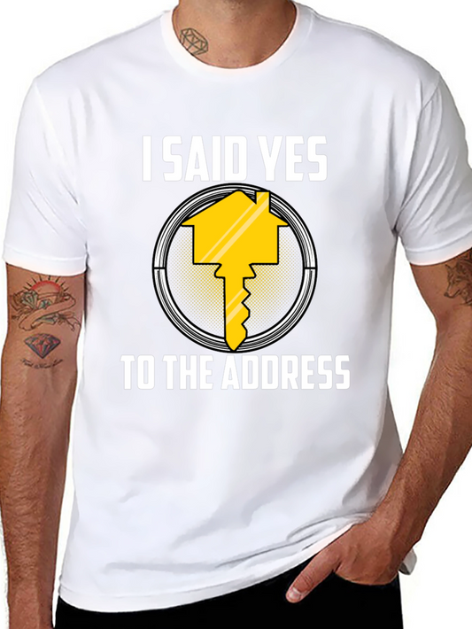 I Said Yes to the Address T-Shirt