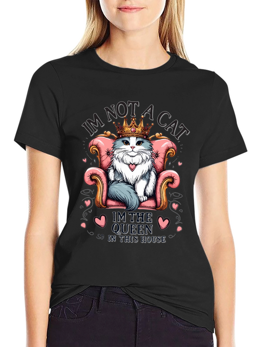 Im Not A Cat T-Shirt - Queen Cat Novelty Tee