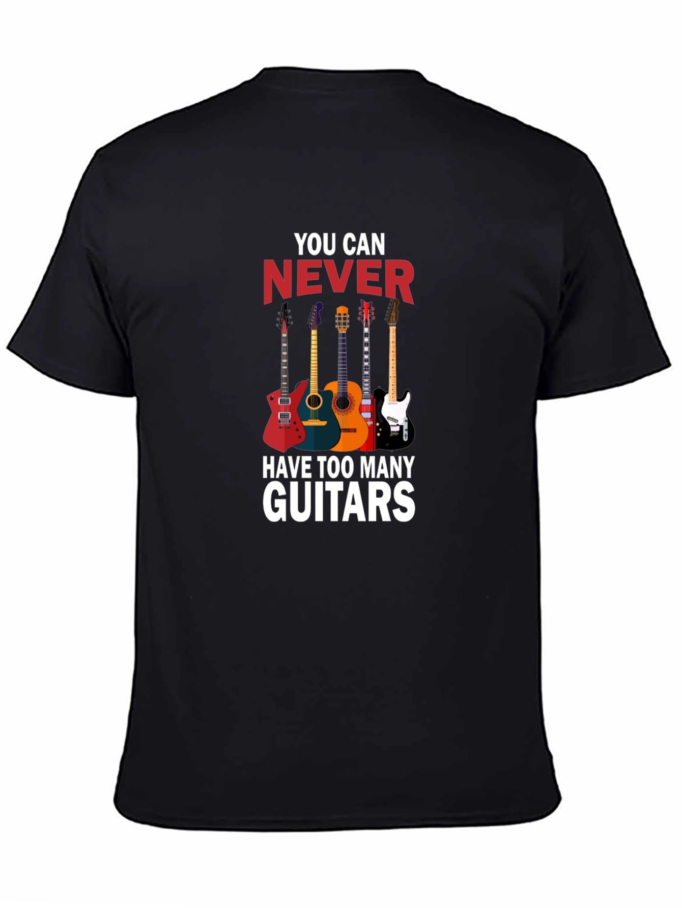 Guitar Lovers T-Shirt: You Can Never Have Too Many