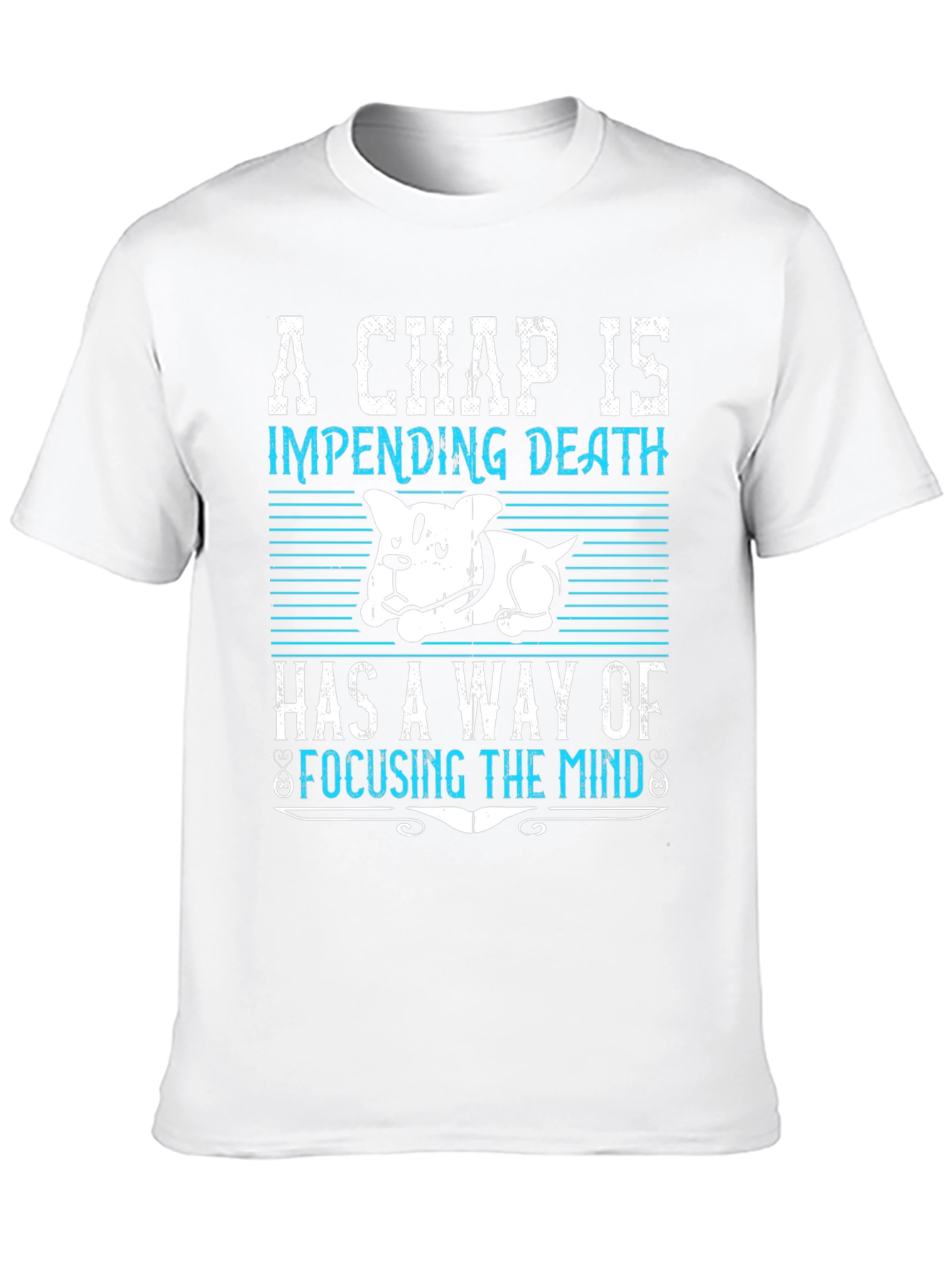 A Chap is Impending Death T-Shirt