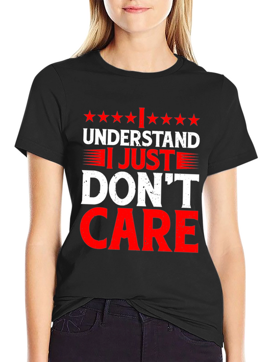 Funny I Understand I Just Dont Care Graphic T-Shirt