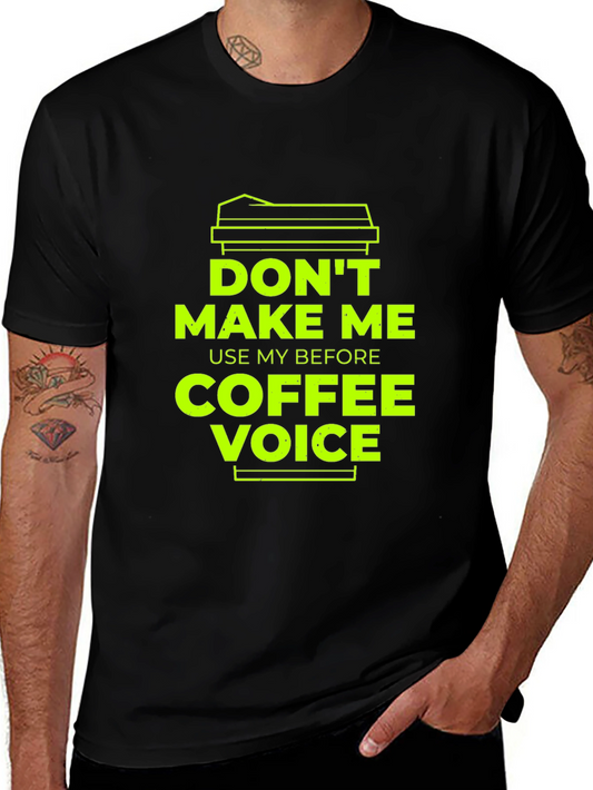 Dont Make Me Use My Before Coffee Voice T-Shirt
