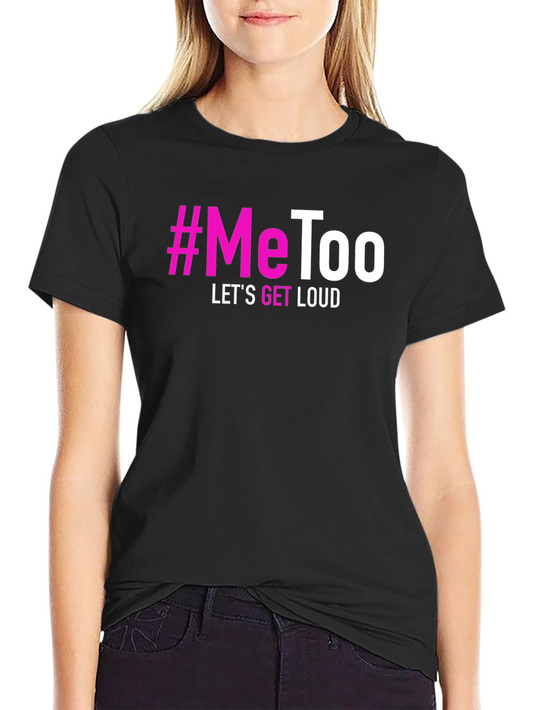 #MeToo Lets Get Loud Black Graphic Tee - Statement T-Shirt
