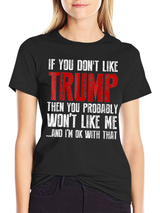 If You Dont Like Trump T-Shirt - Political Humor Tee