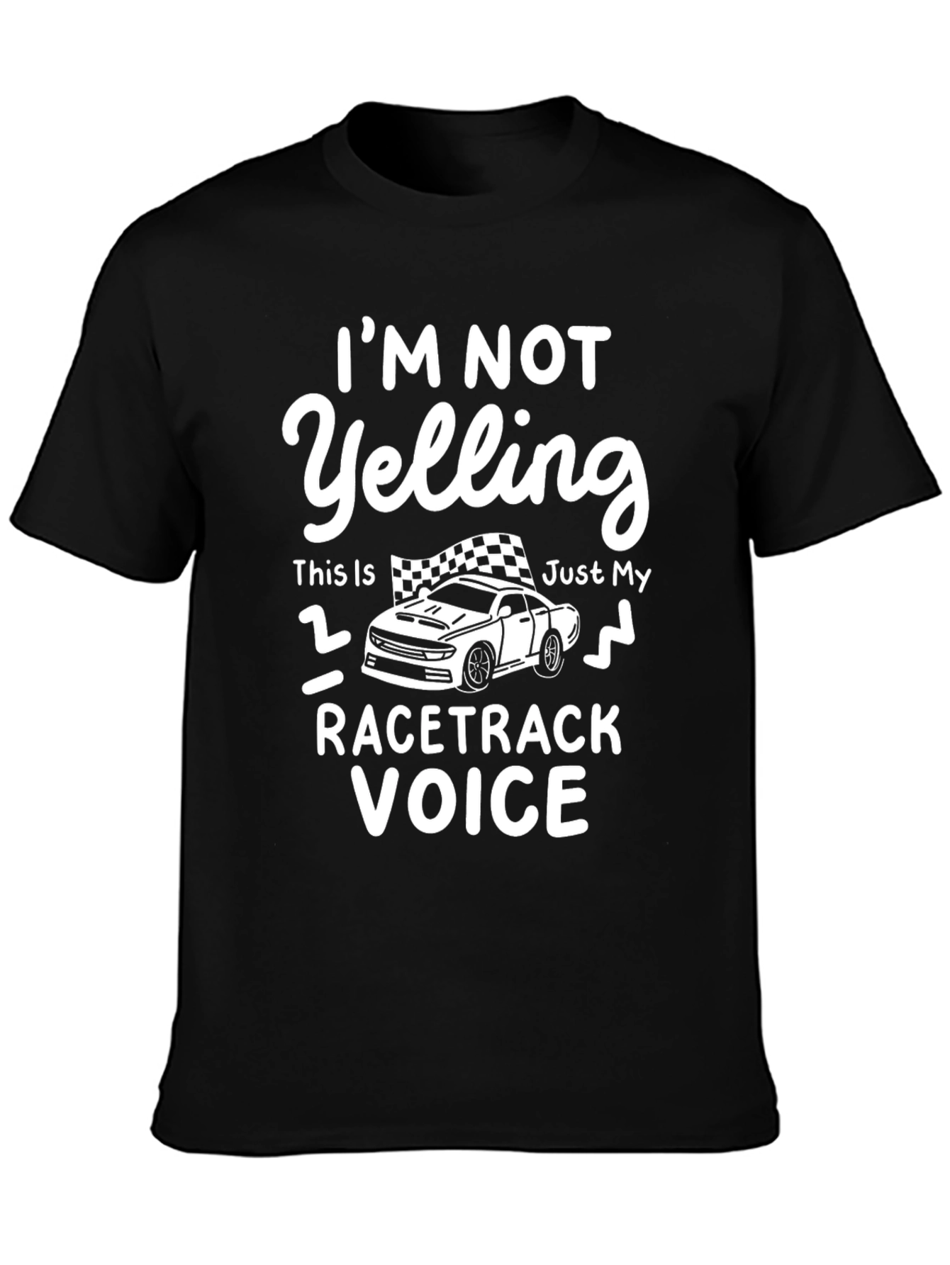 Im Not Yelling Racecar T-Shirt