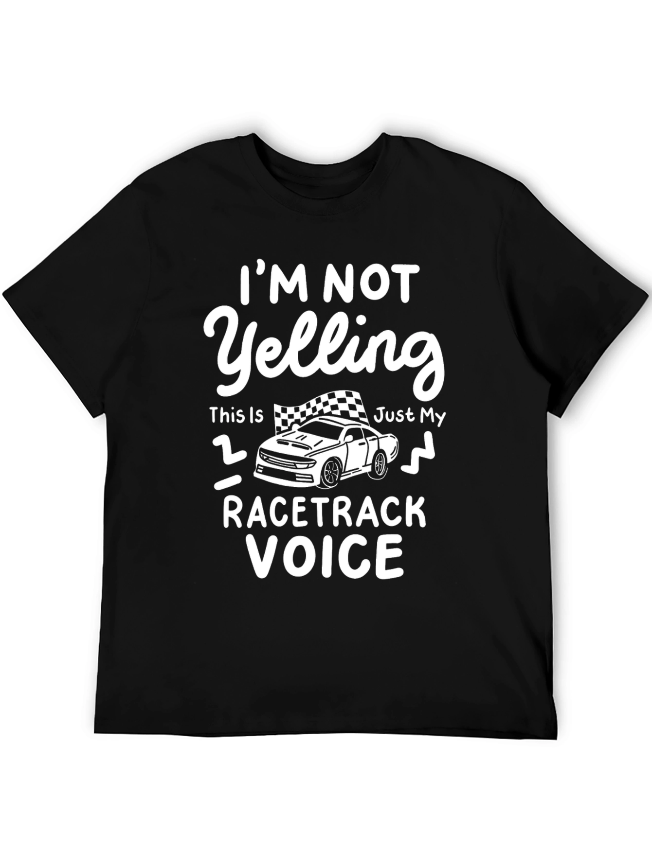 Im Not Yelling Racecar T-Shirt