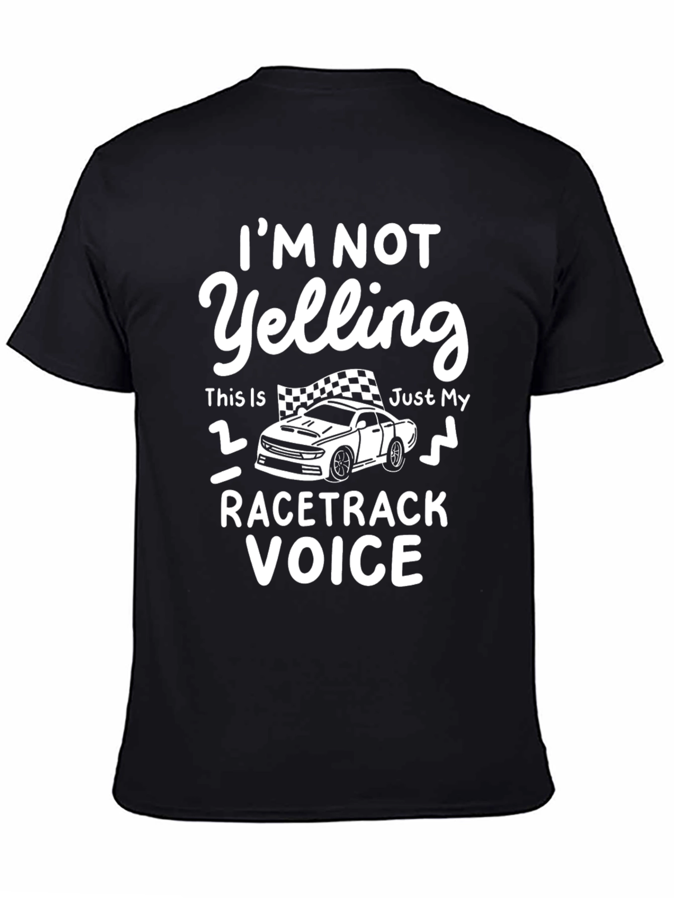 Im Not Yelling Racecar T-Shirt