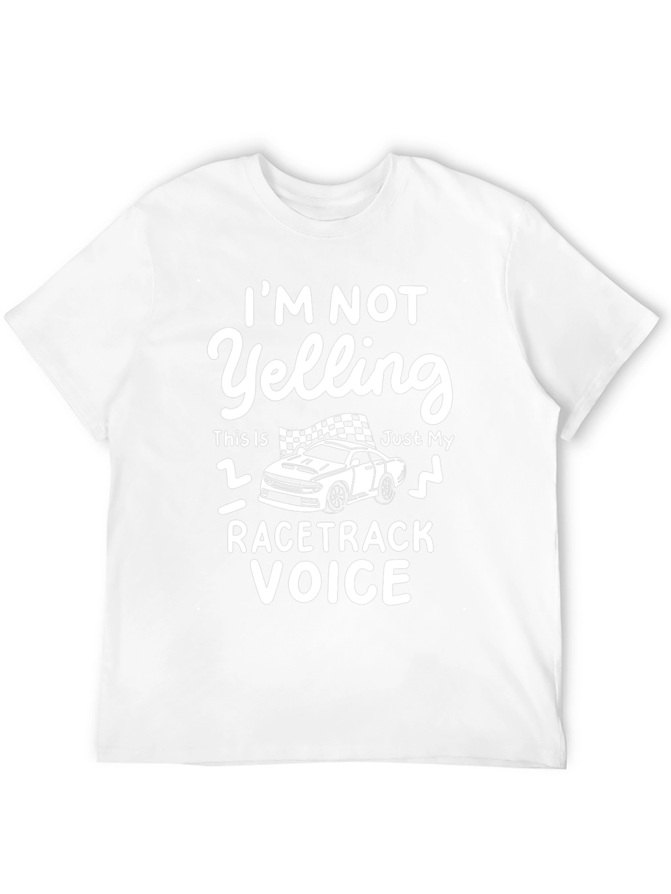 Im Not Yelling Racecar T-Shirt