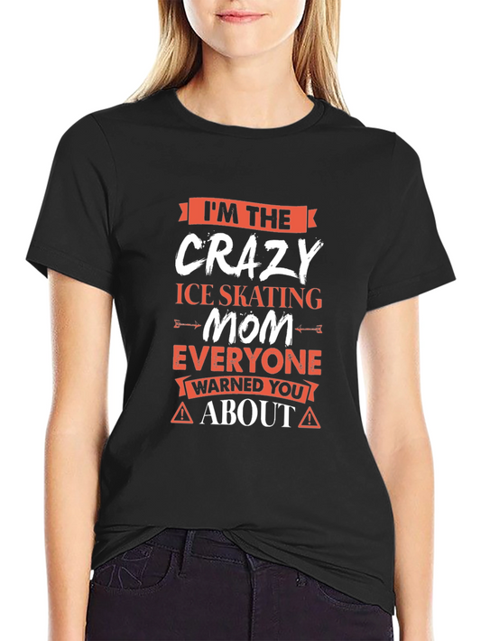 Crazy Ice Skating Mom T-Shirt