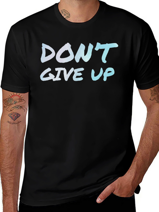 Inspirational Dont Give Up Black Graphic T-Shirt