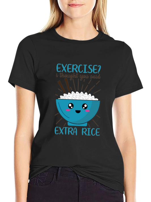 Exercise? Extra Rice Graphic T-Shirt