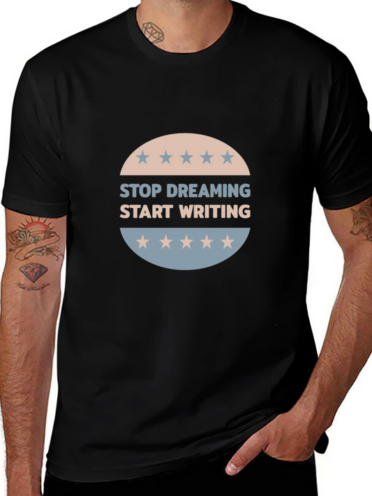 Stop Dreaming Start Writing T-Shirt