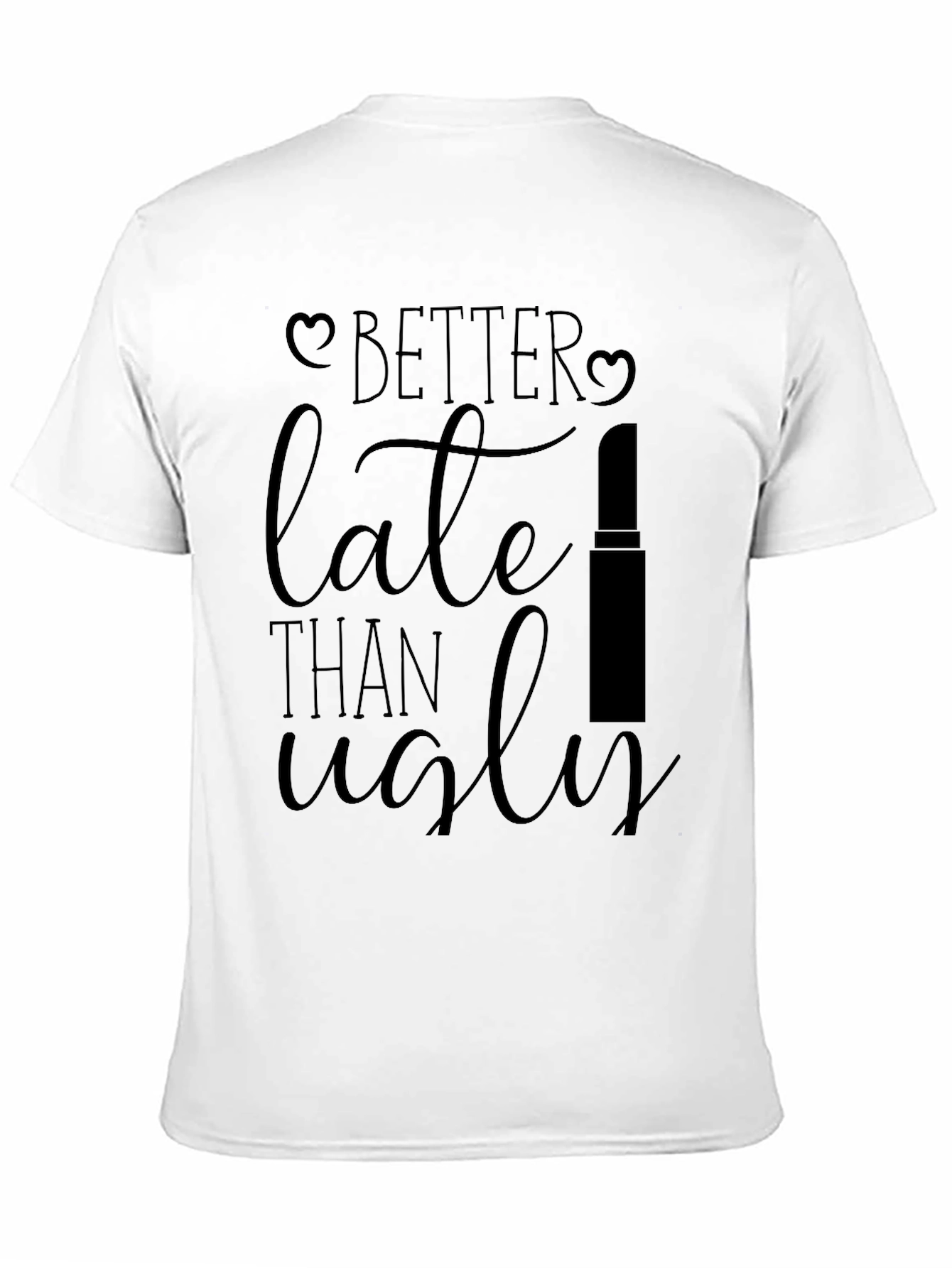 Better Late Than Ugly Black Graphic Tee