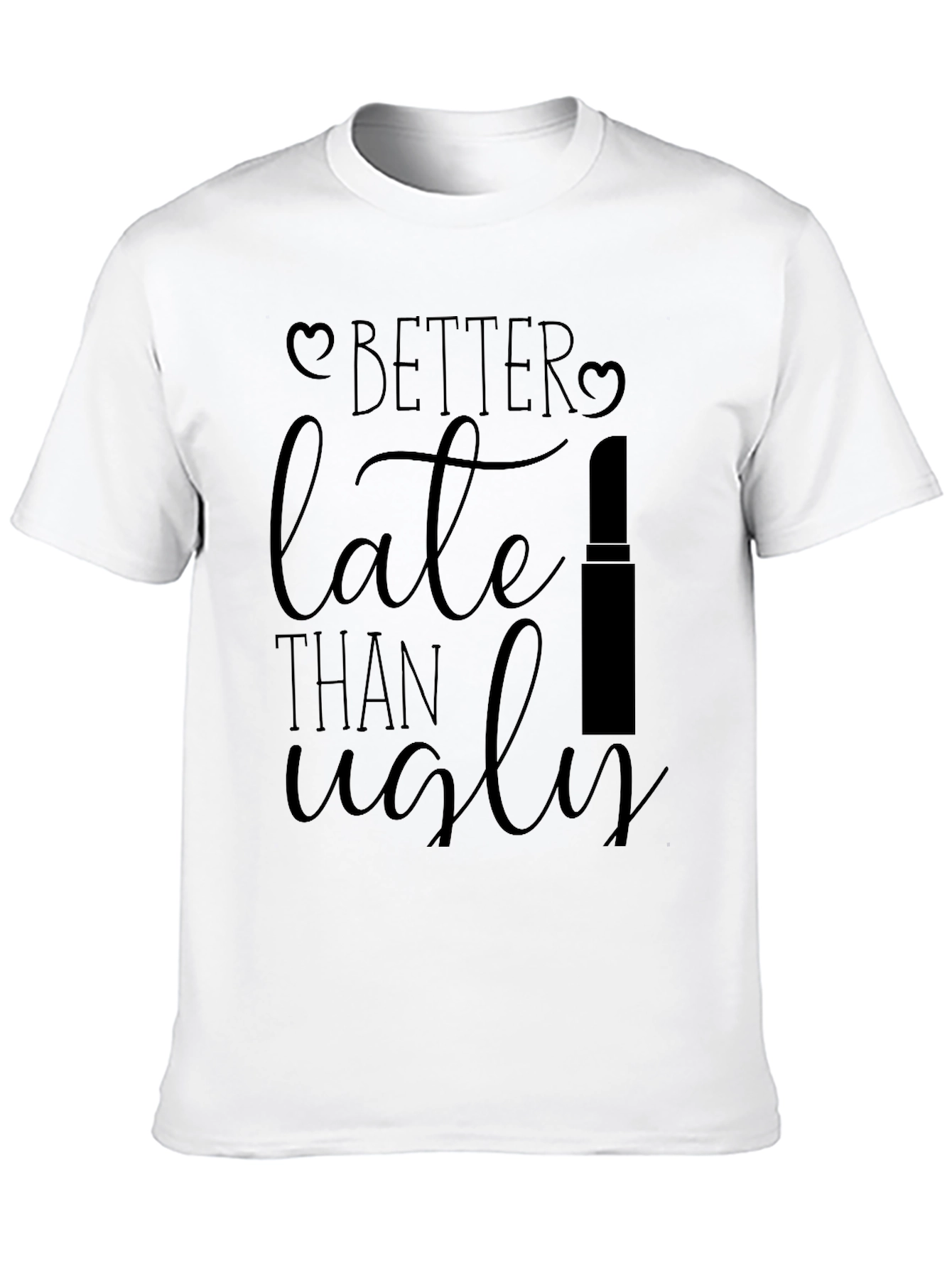 Better Late Than Ugly Black Graphic Tee