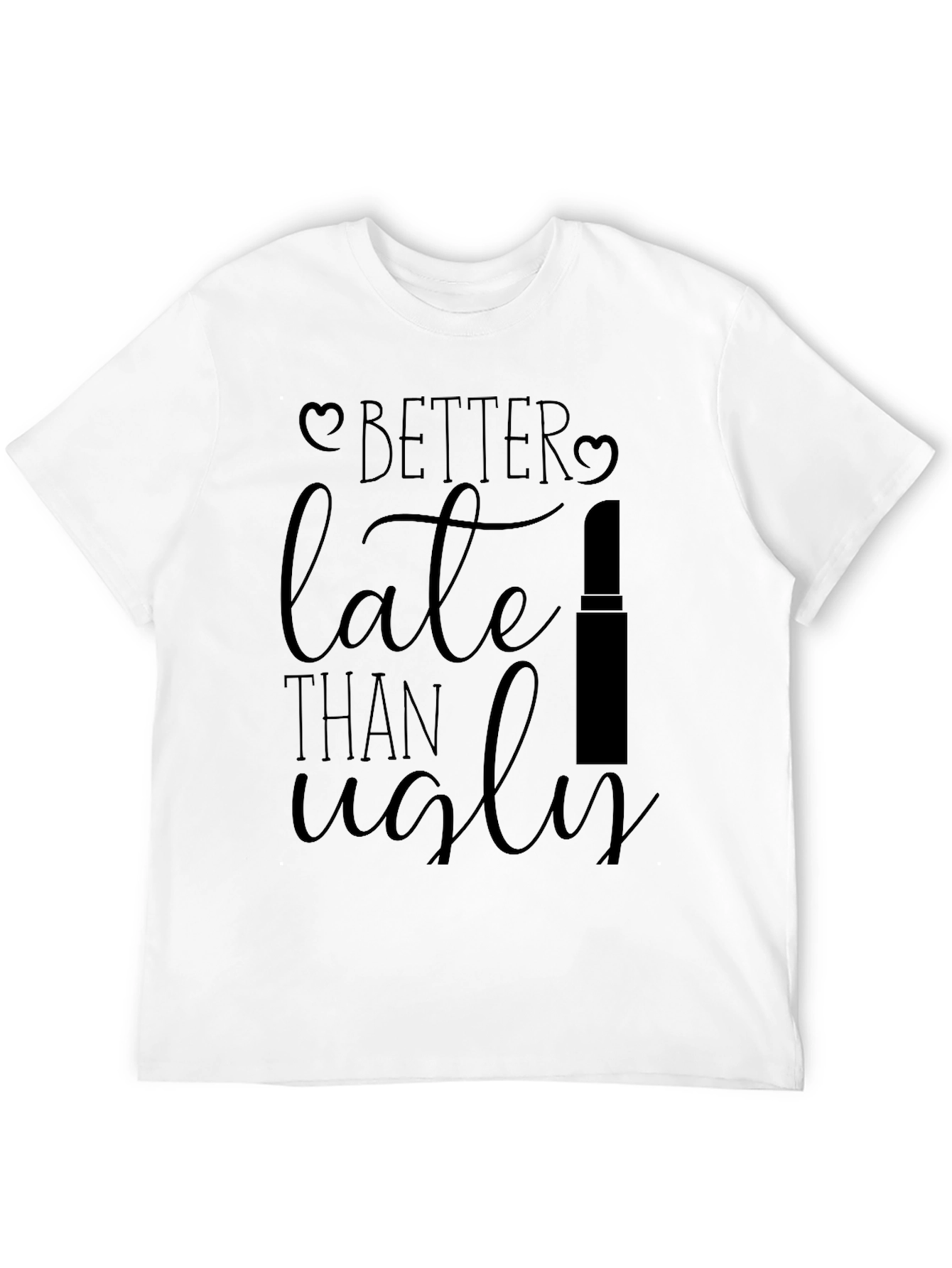 Better Late Than Ugly Black Graphic Tee