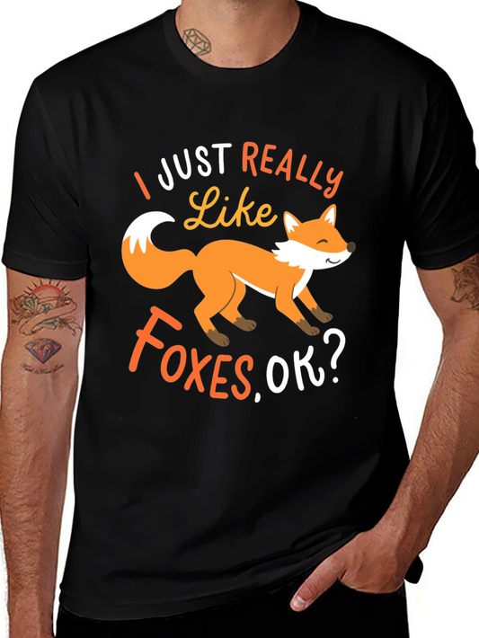Fox Lover T-Shirt: I Just Really Like Foxes OK?