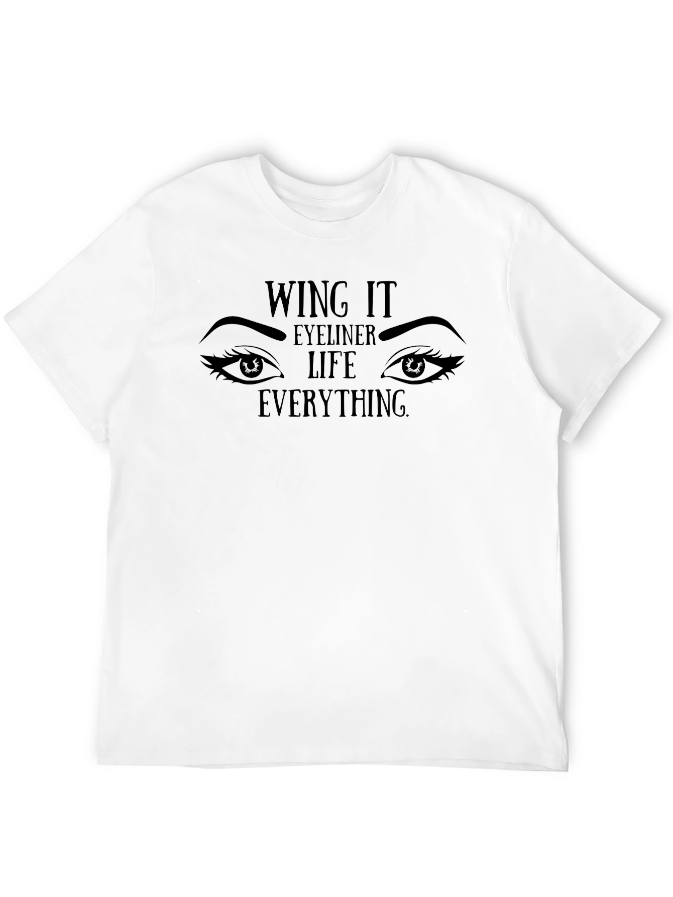 Wing It Eyeliner Life Graphic T-Shirt - Unisex
