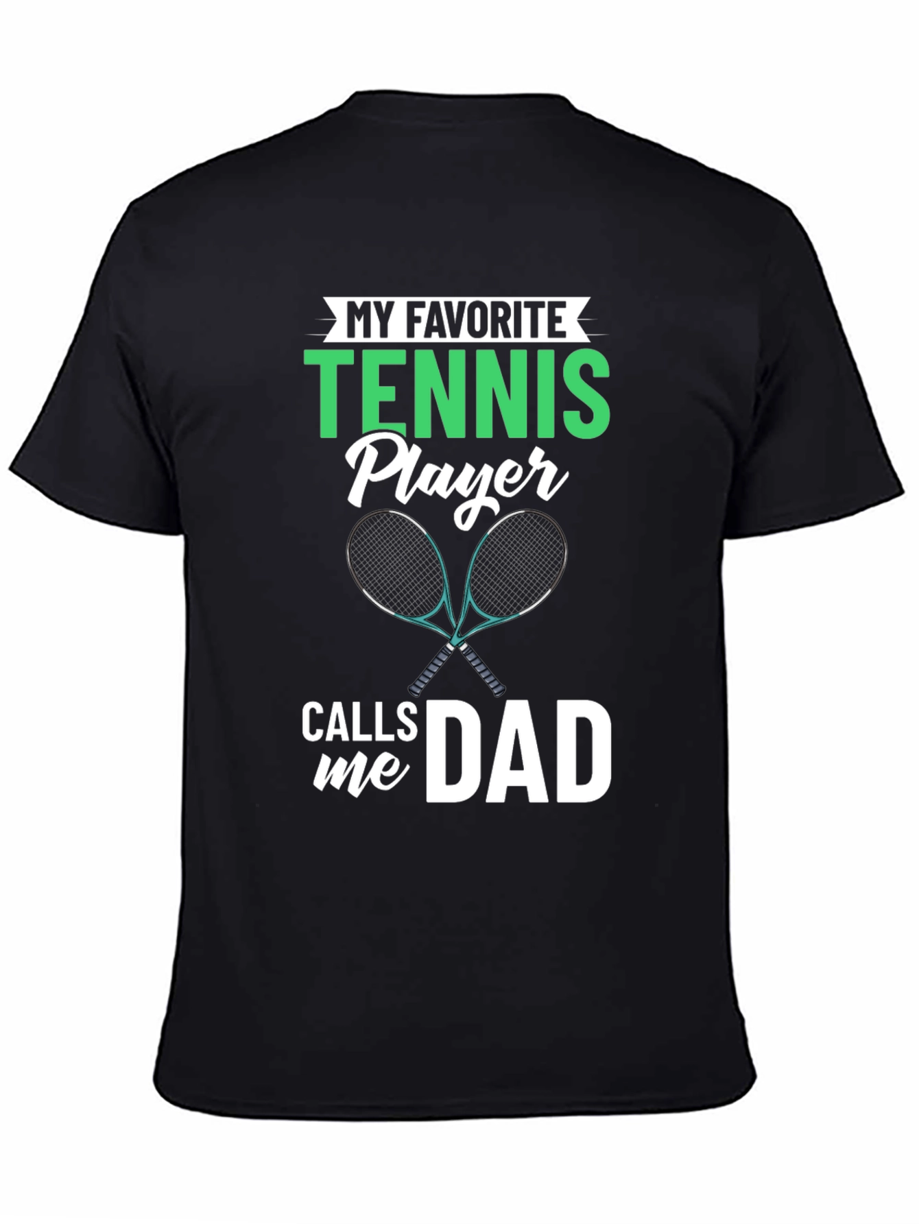 My Favorite Tennis Player Calls Me Dad T-Shirt