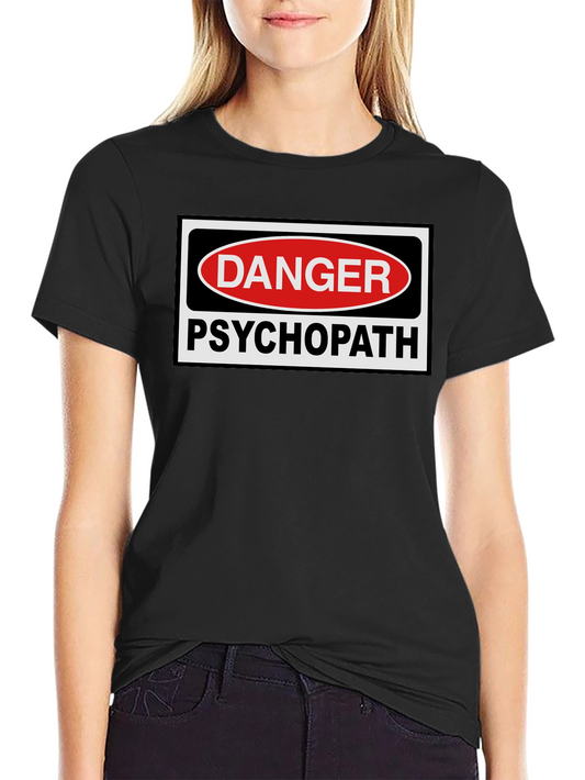 Danger Psychopath T-Shirt - Bold Statement Tee
