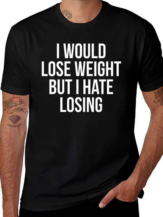 Funny Weight Loss T-Shirt - I Hate Losing!