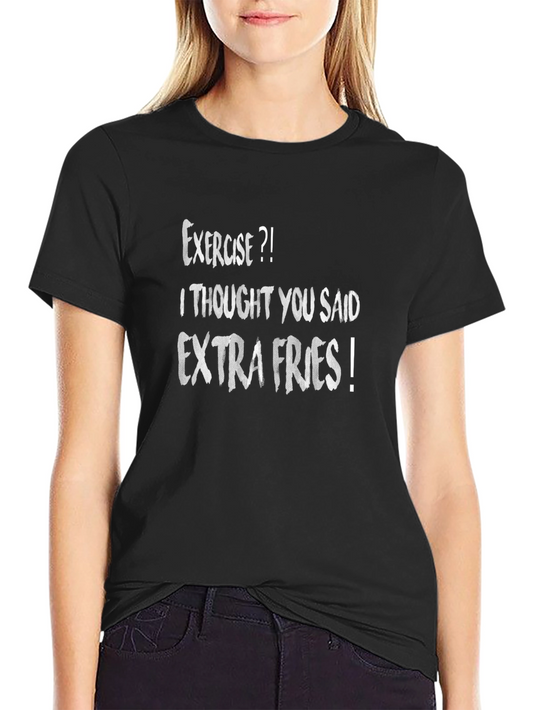 Exercise? Extra Fries! Funny Graphic Tee