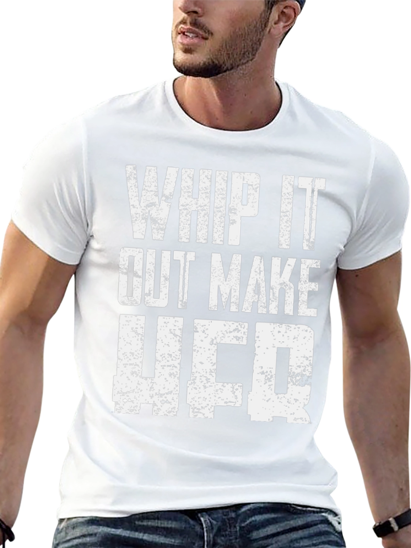 Whip It Out Make Her T-Shirt