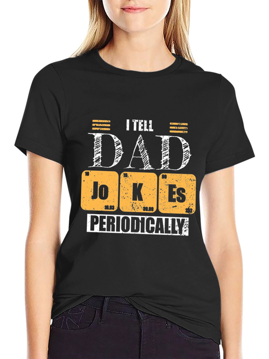 Dad Jokes T-Shirt - I Tell Dad Jokes Periodically Tee