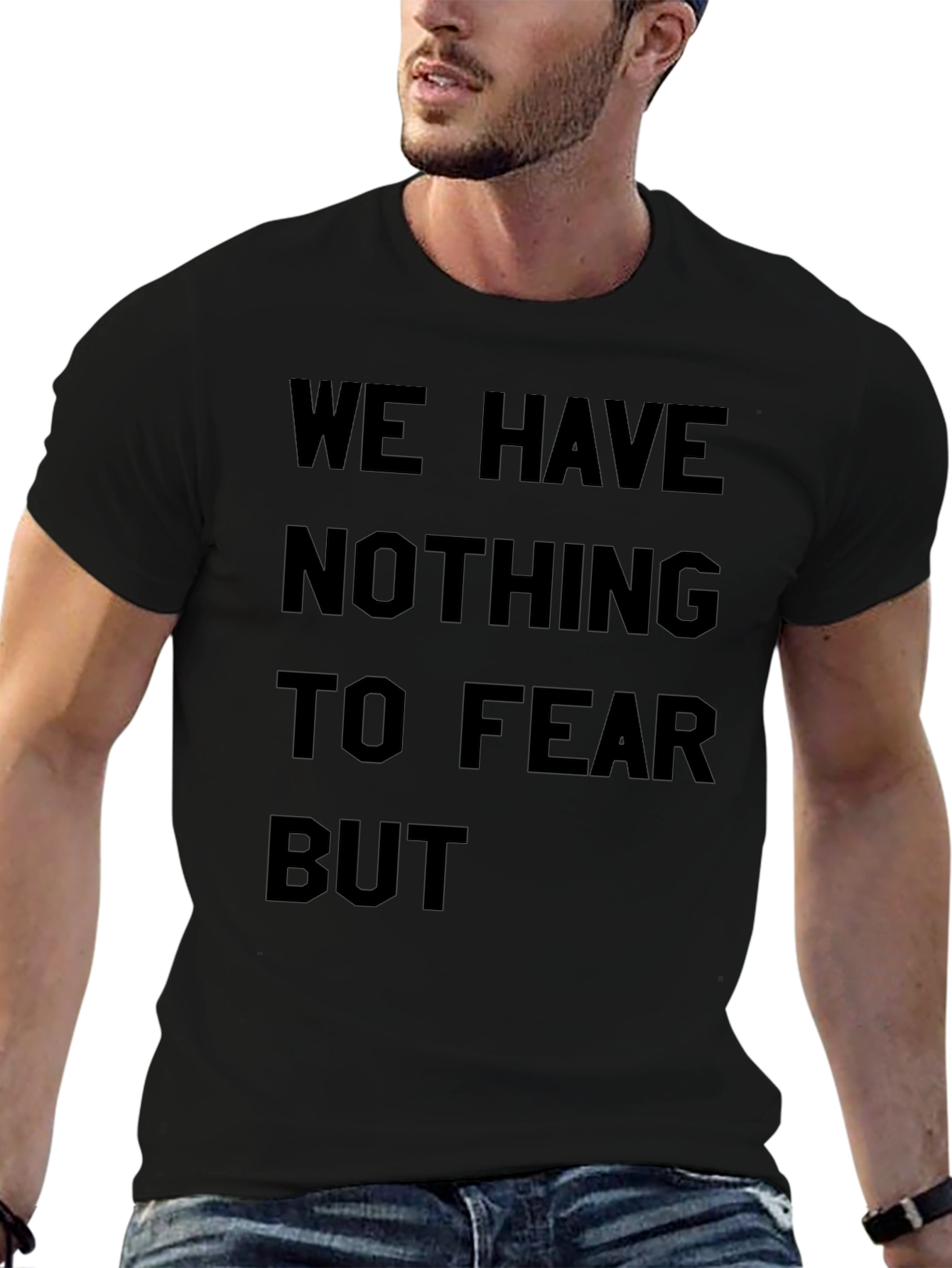 We Have Nothing to Fear T-Shirt