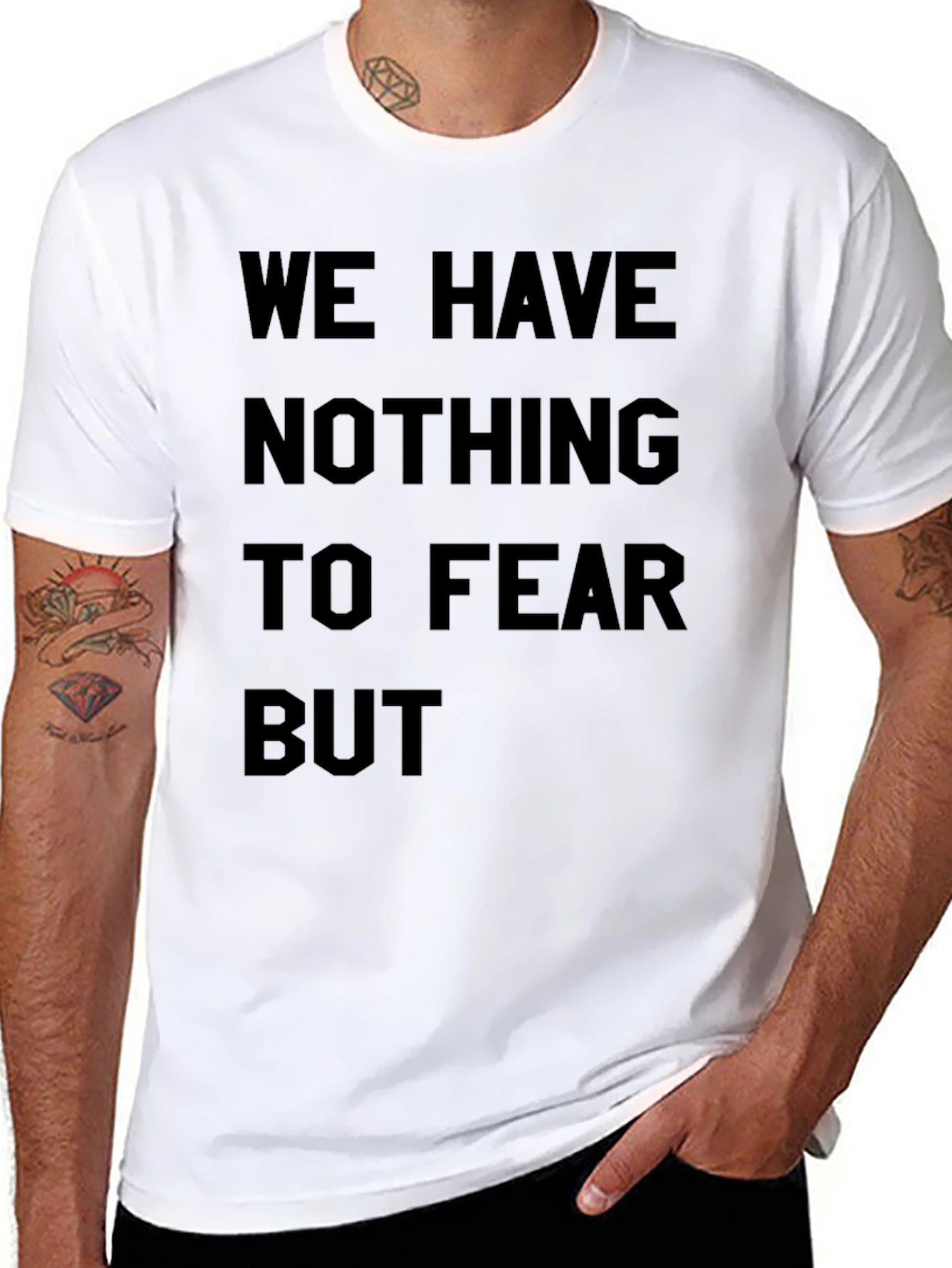 We Have Nothing to Fear T-Shirt