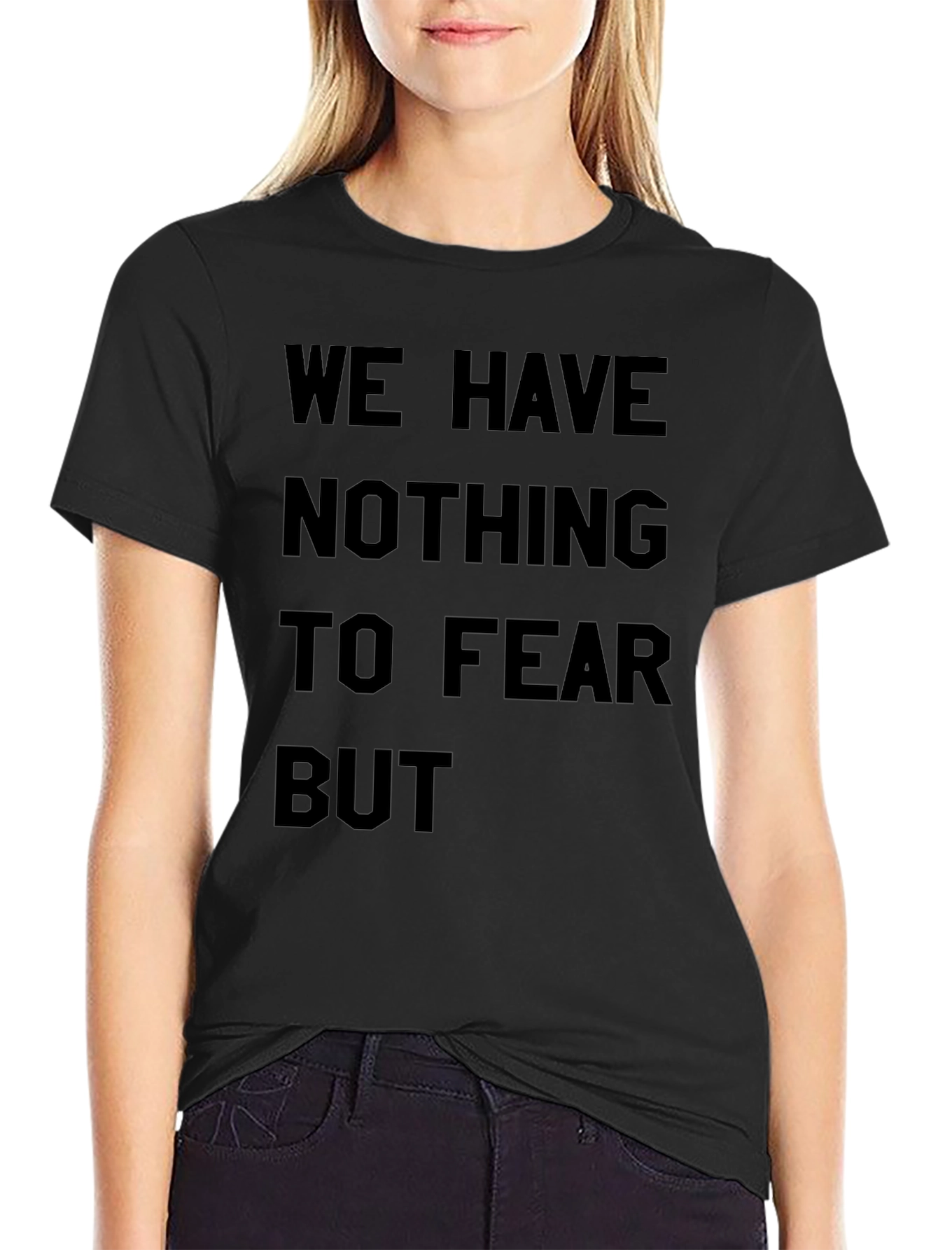 We Have Nothing to Fear T-Shirt