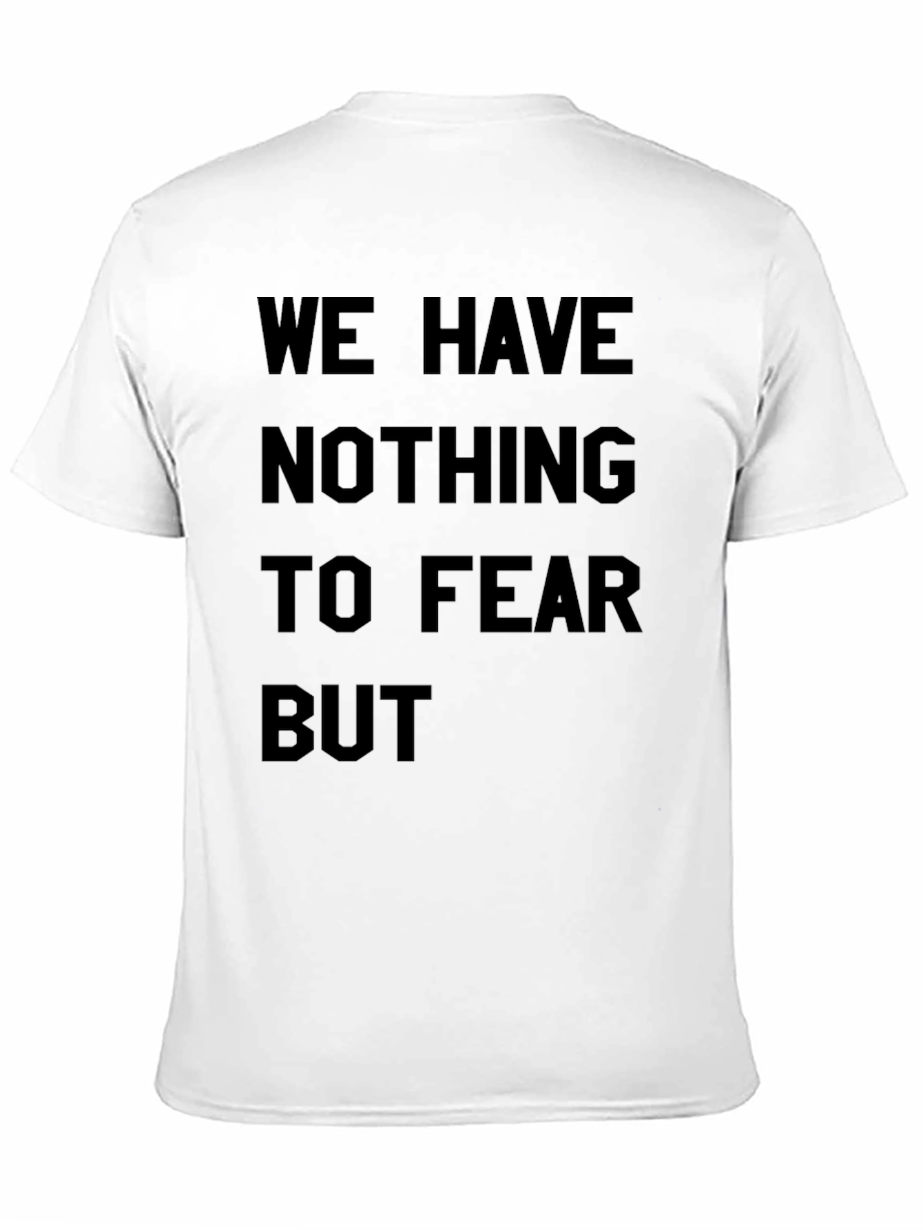 We Have Nothing to Fear T-Shirt