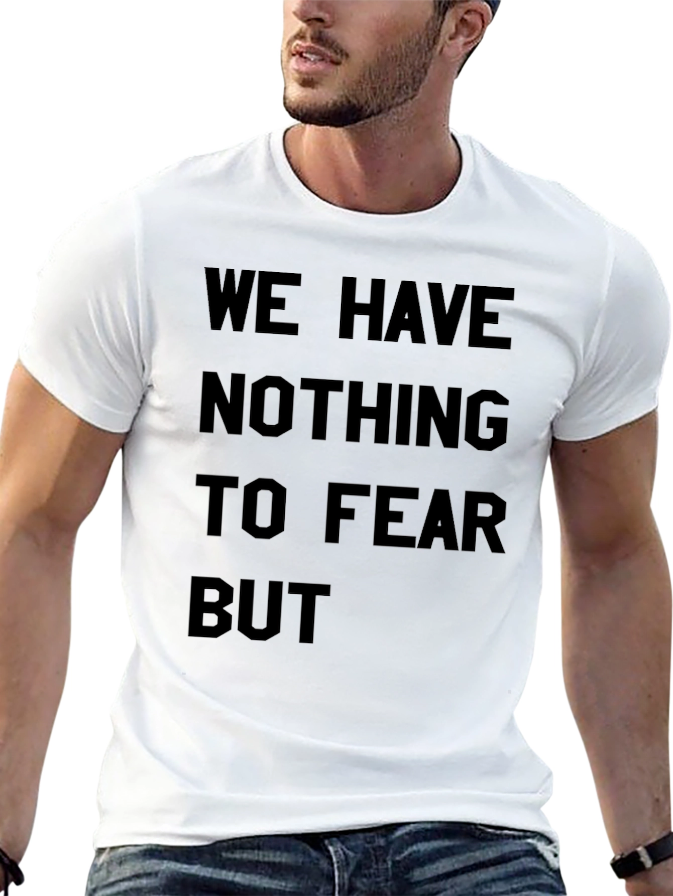 We Have Nothing to Fear T-Shirt
