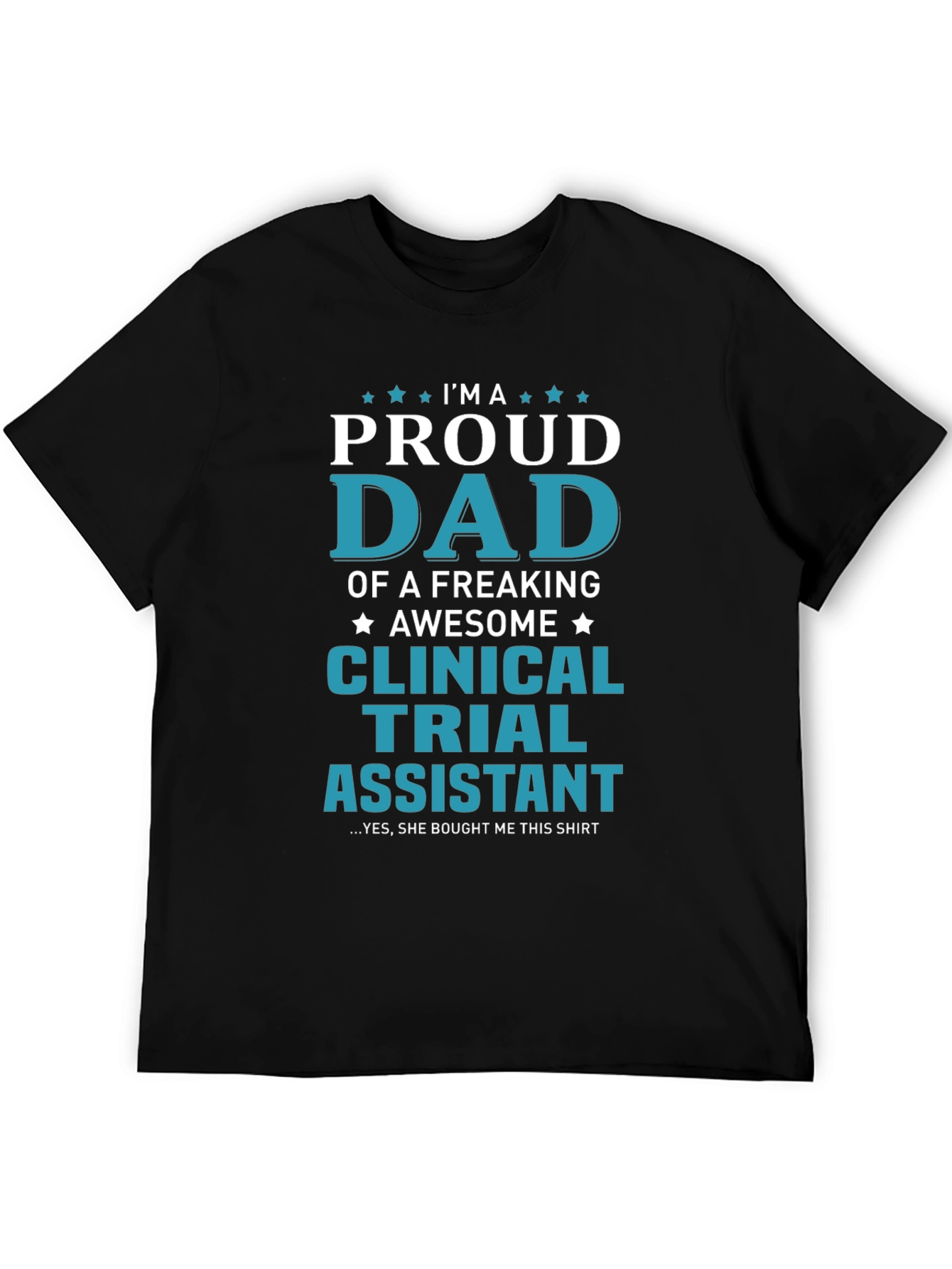 Proud Dad Clinical Trial Assistant T-Shirt