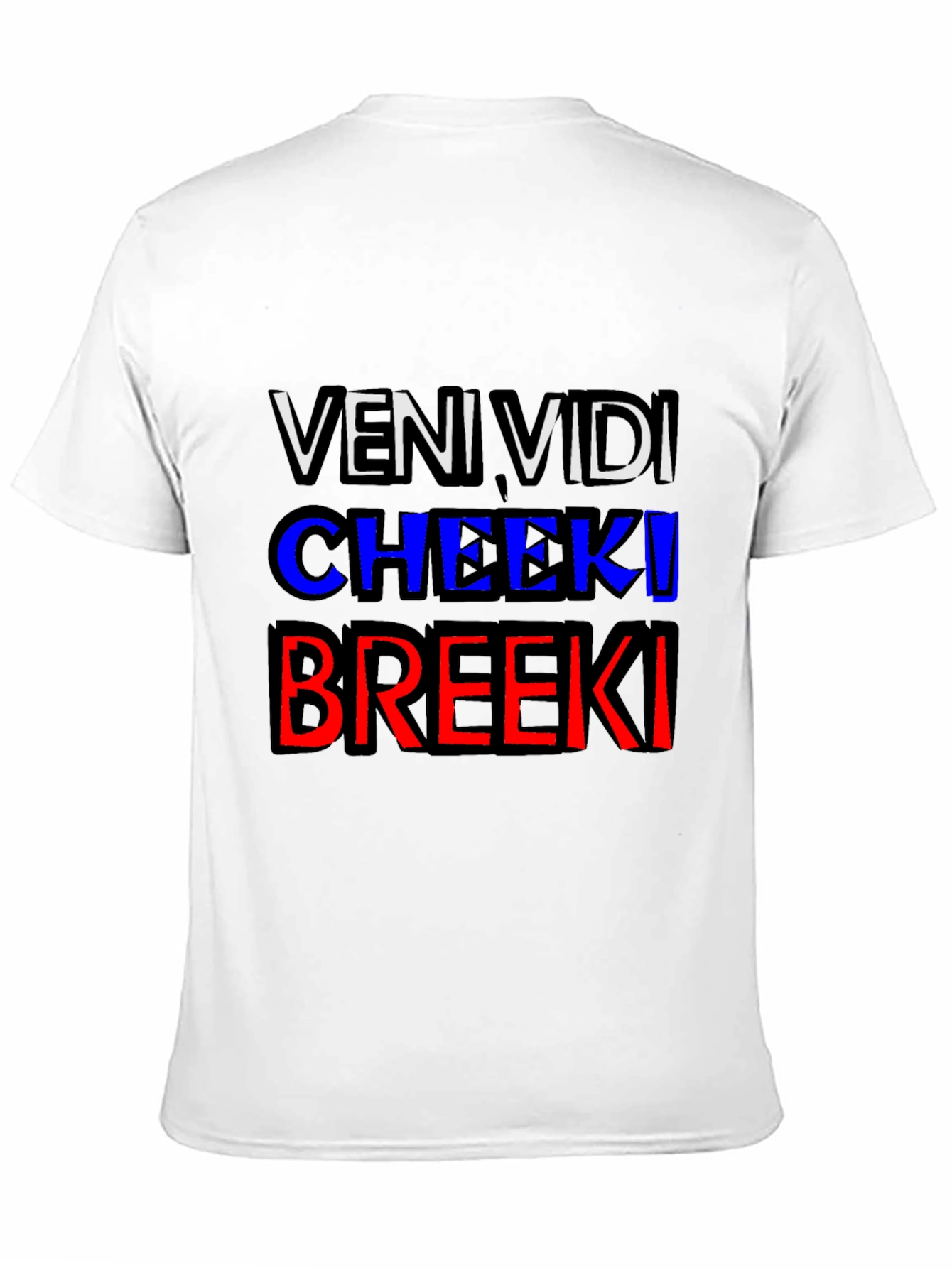 Veni Vidi Cheeki Breeki T-Shirt
