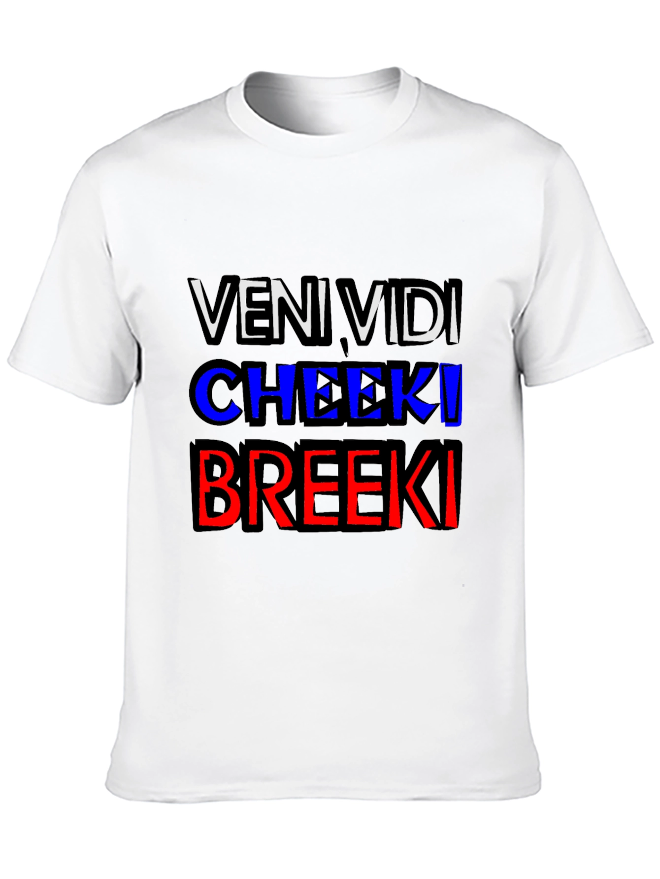 Veni Vidi Cheeki Breeki T-Shirt