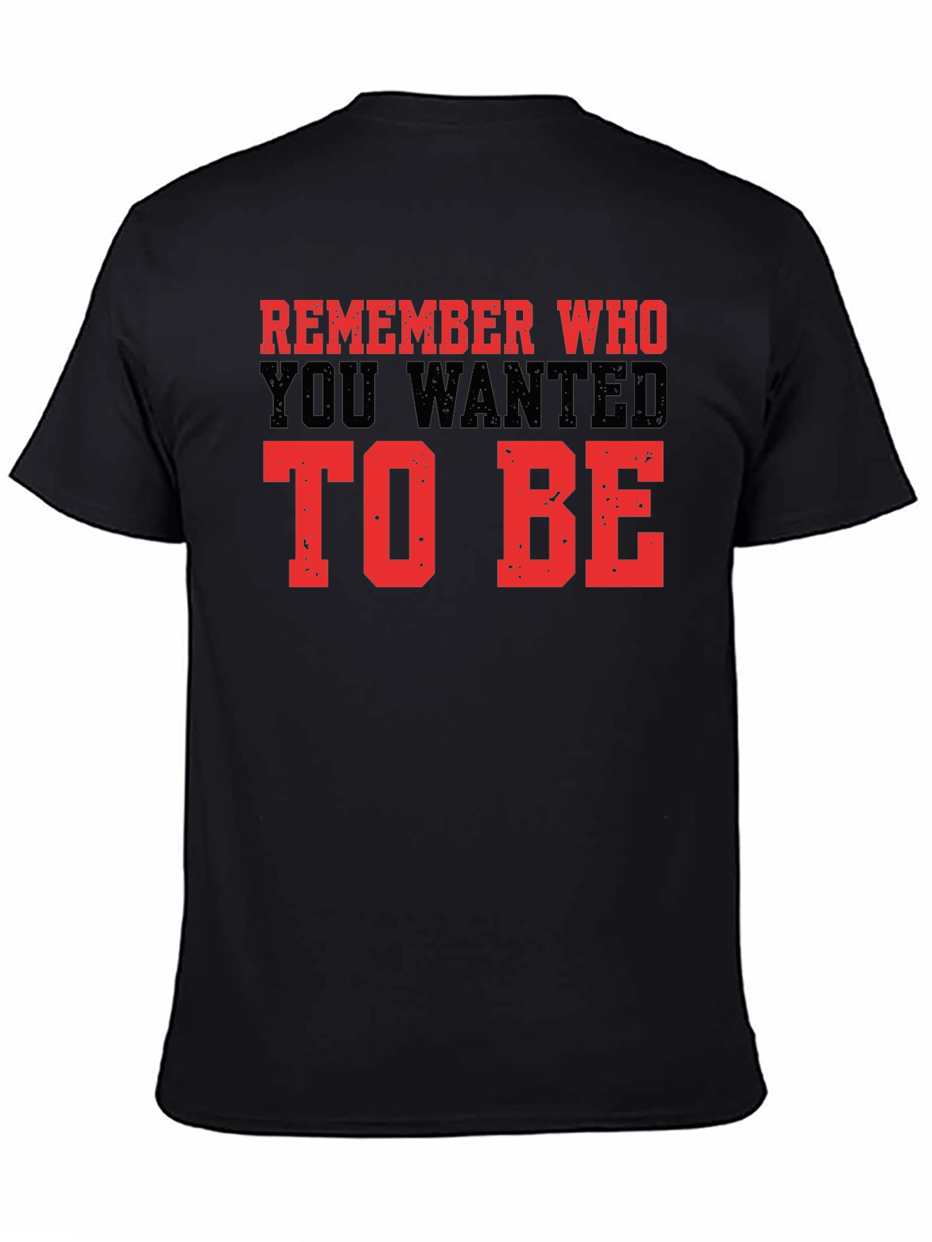Motivational Graphic Tee - Remember Who To Be