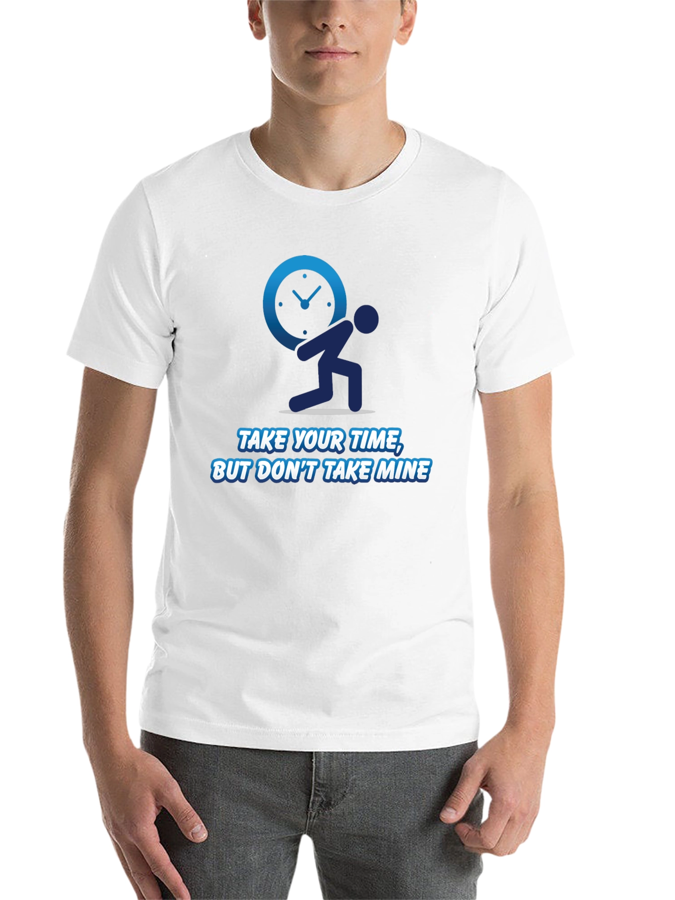Funny Time T-Shirt - Take Your Time Not Mine!
