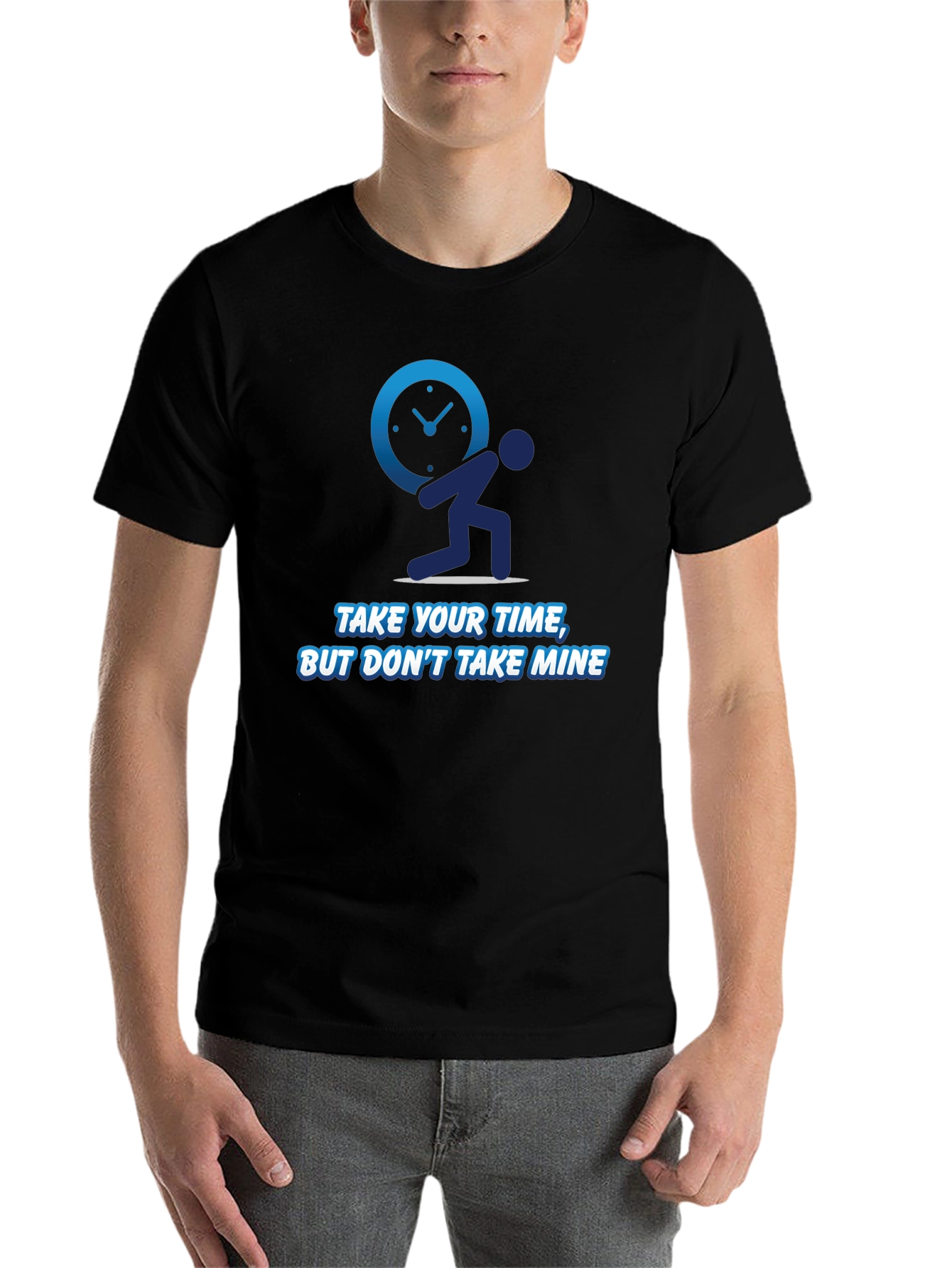 Funny Time T-Shirt - Take Your Time Not Mine!