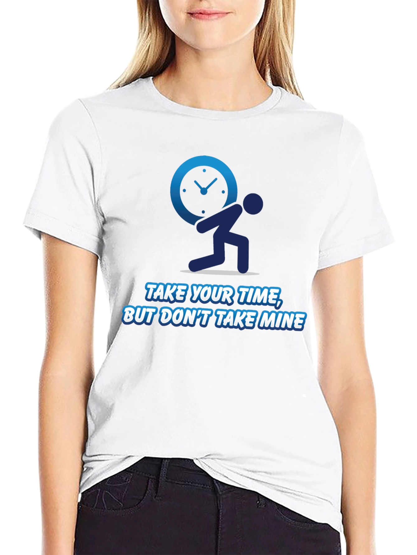 Funny Time T-Shirt - Take Your Time Not Mine!