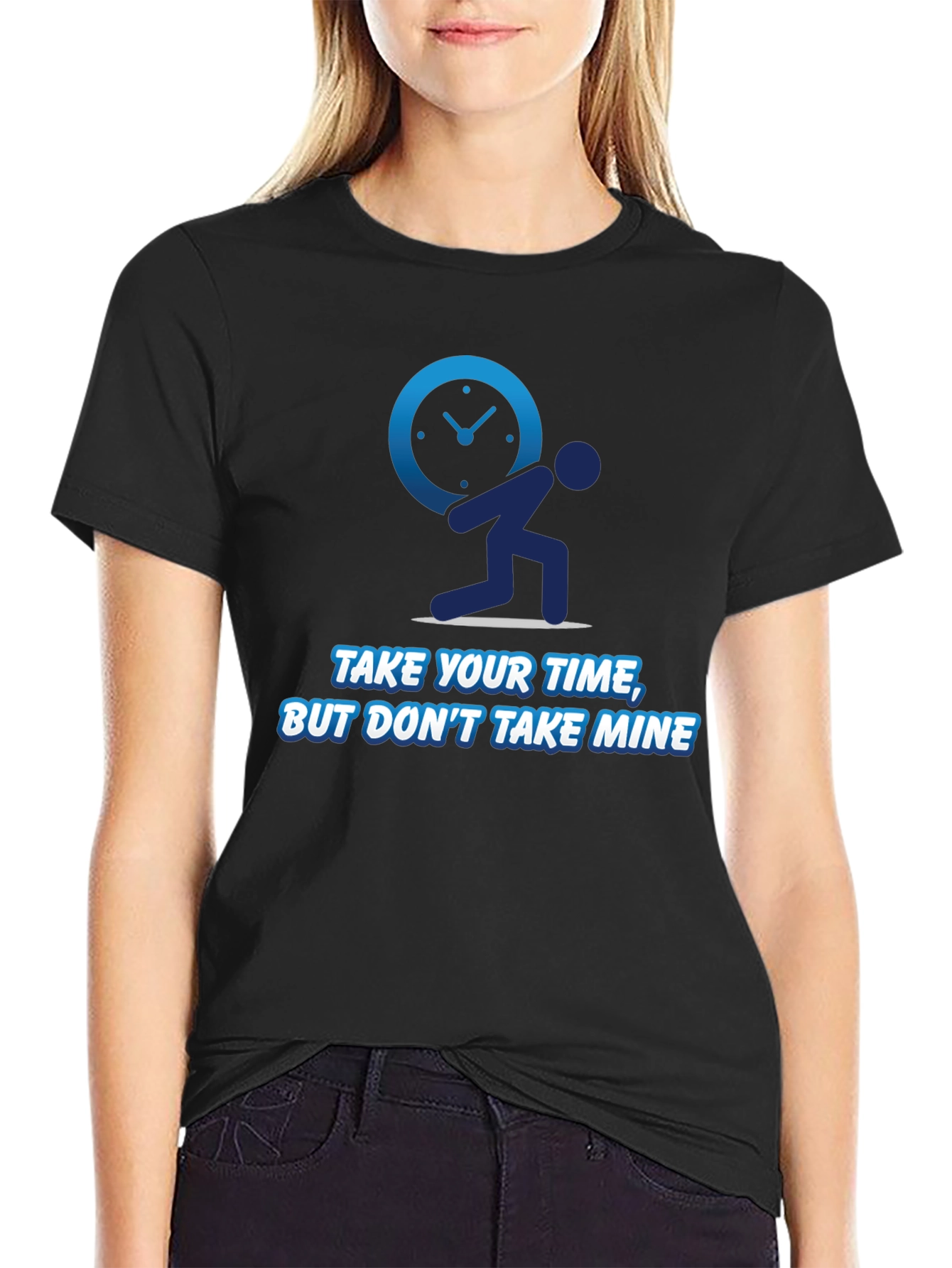 Funny Time T-Shirt - Take Your Time Not Mine!