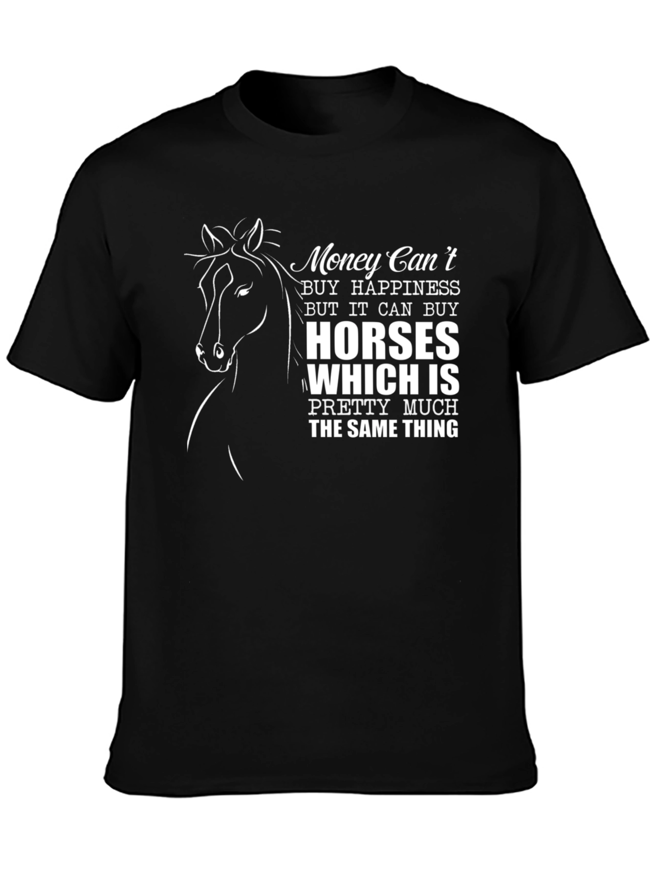 Money Cant Buy Happiness Horse T-Shirt