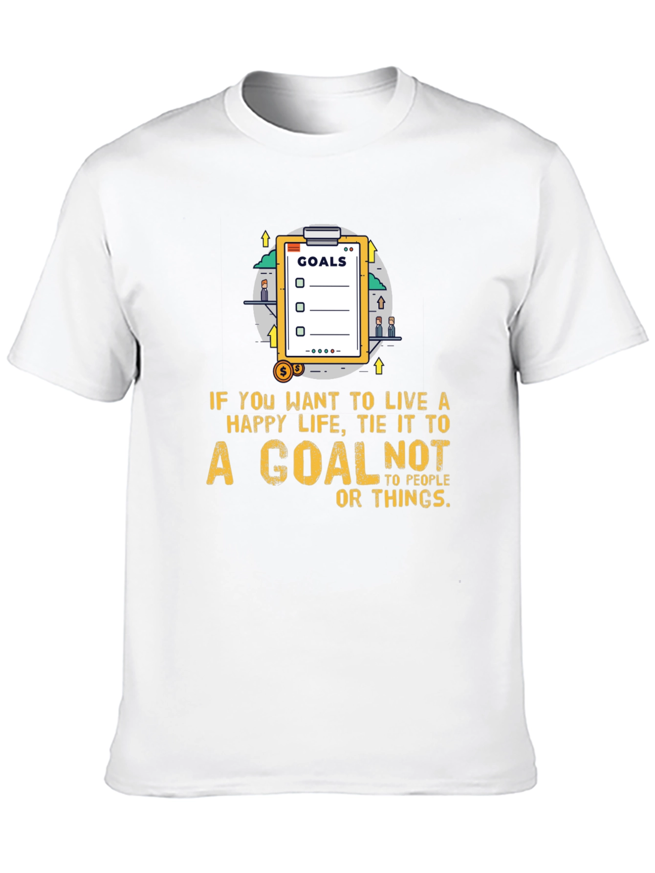 Goals T-Shirt: Live a Happy Life