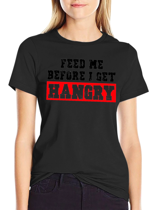 Feed Me Hangry T-Shirt