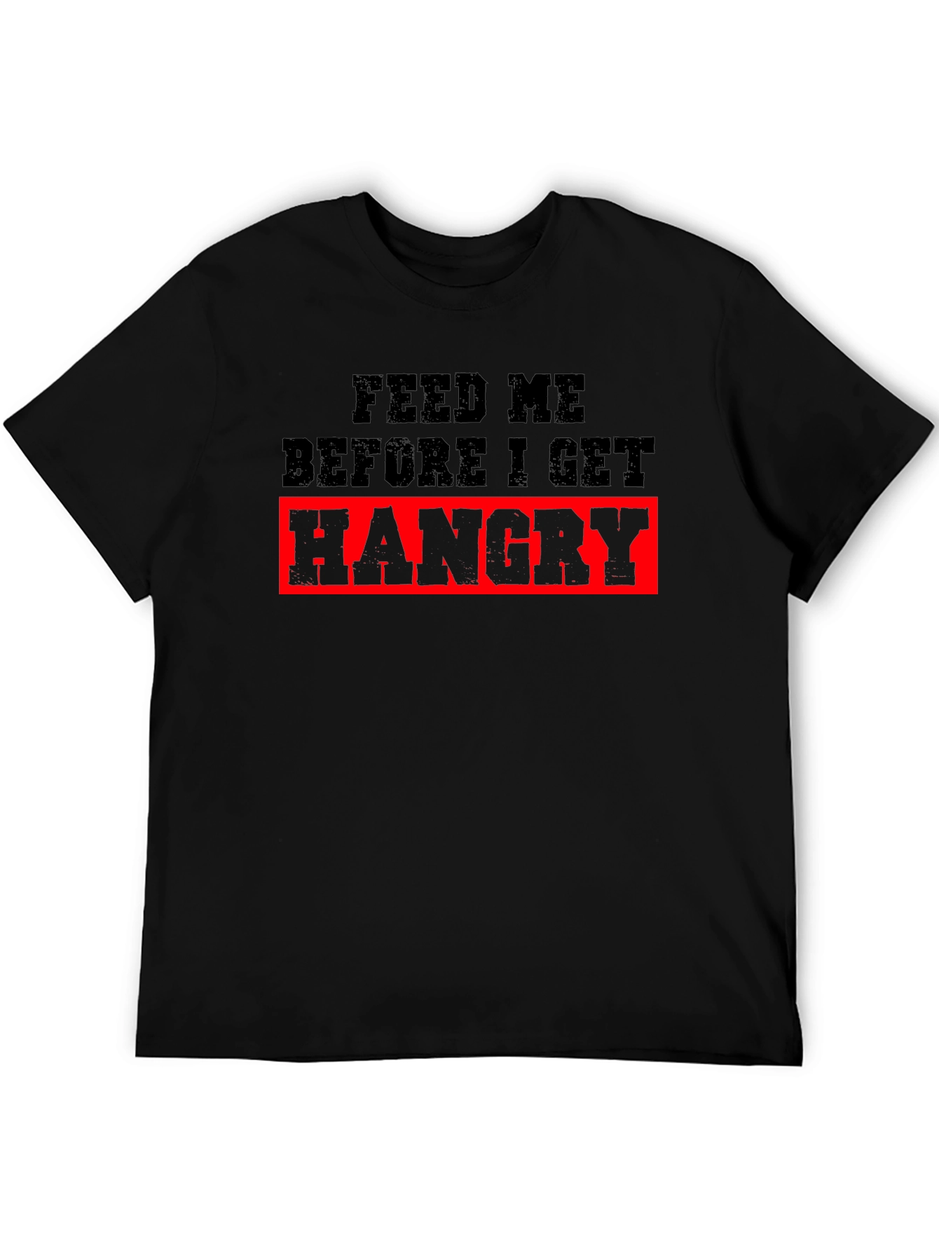 Feed Me Hangry T-Shirt