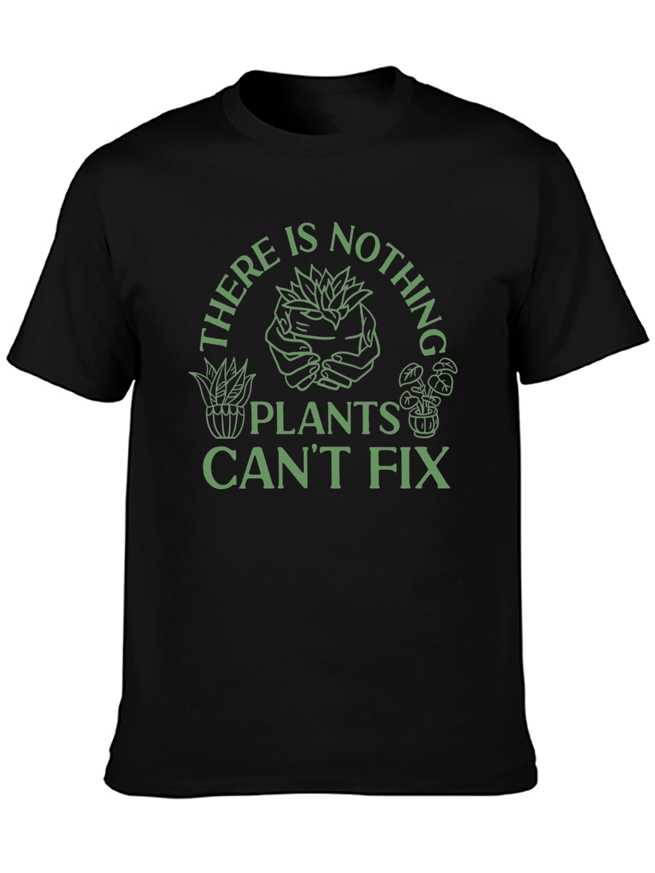 Plant Lover T-Shirt - Nothing Plants Cant Fix