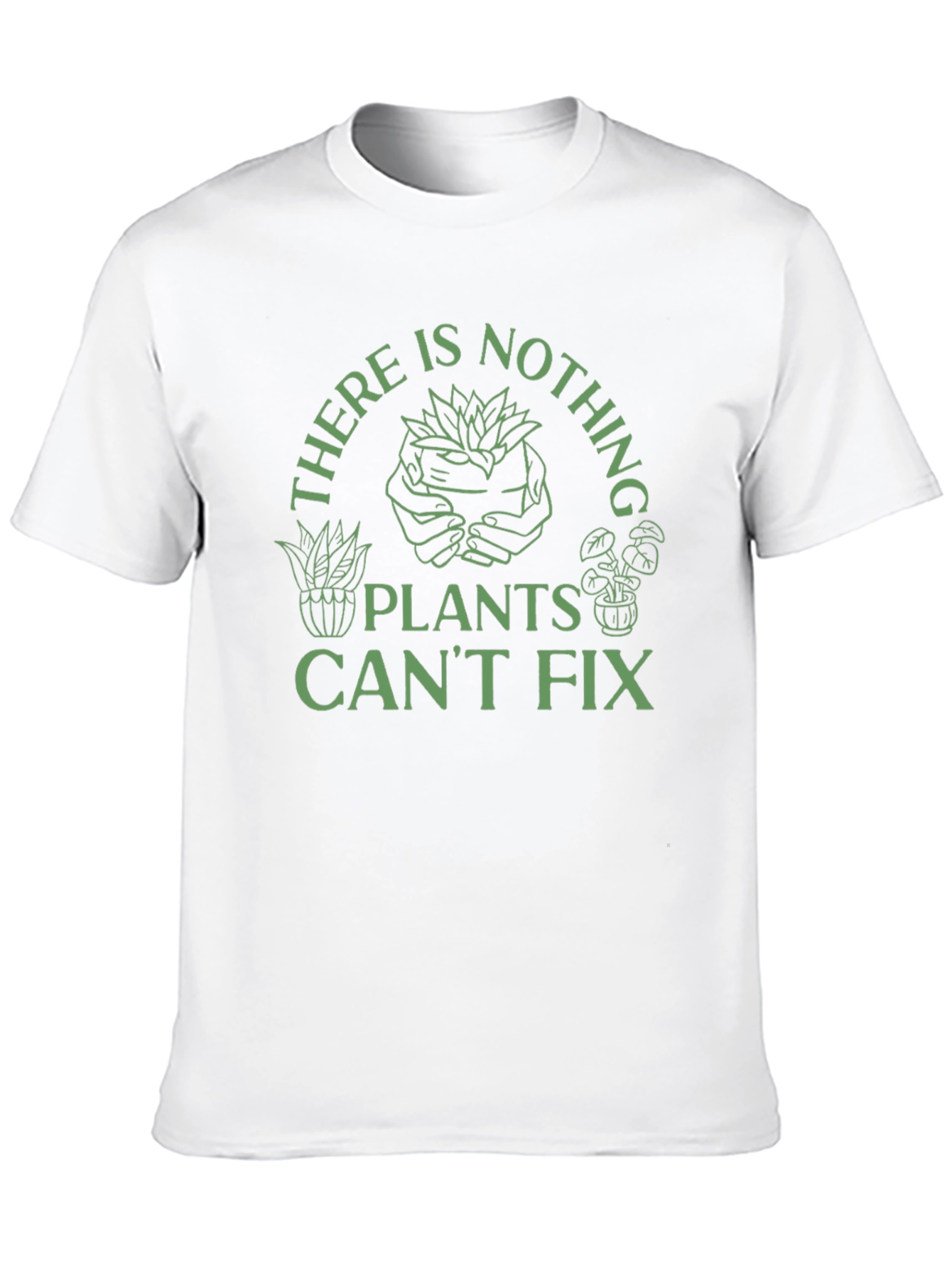 Plant Lover T-Shirt - Nothing Plants Cant Fix