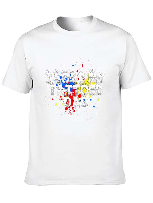 I Love My Tattooed Dad Tee - Novelty Graphic T-Shirt