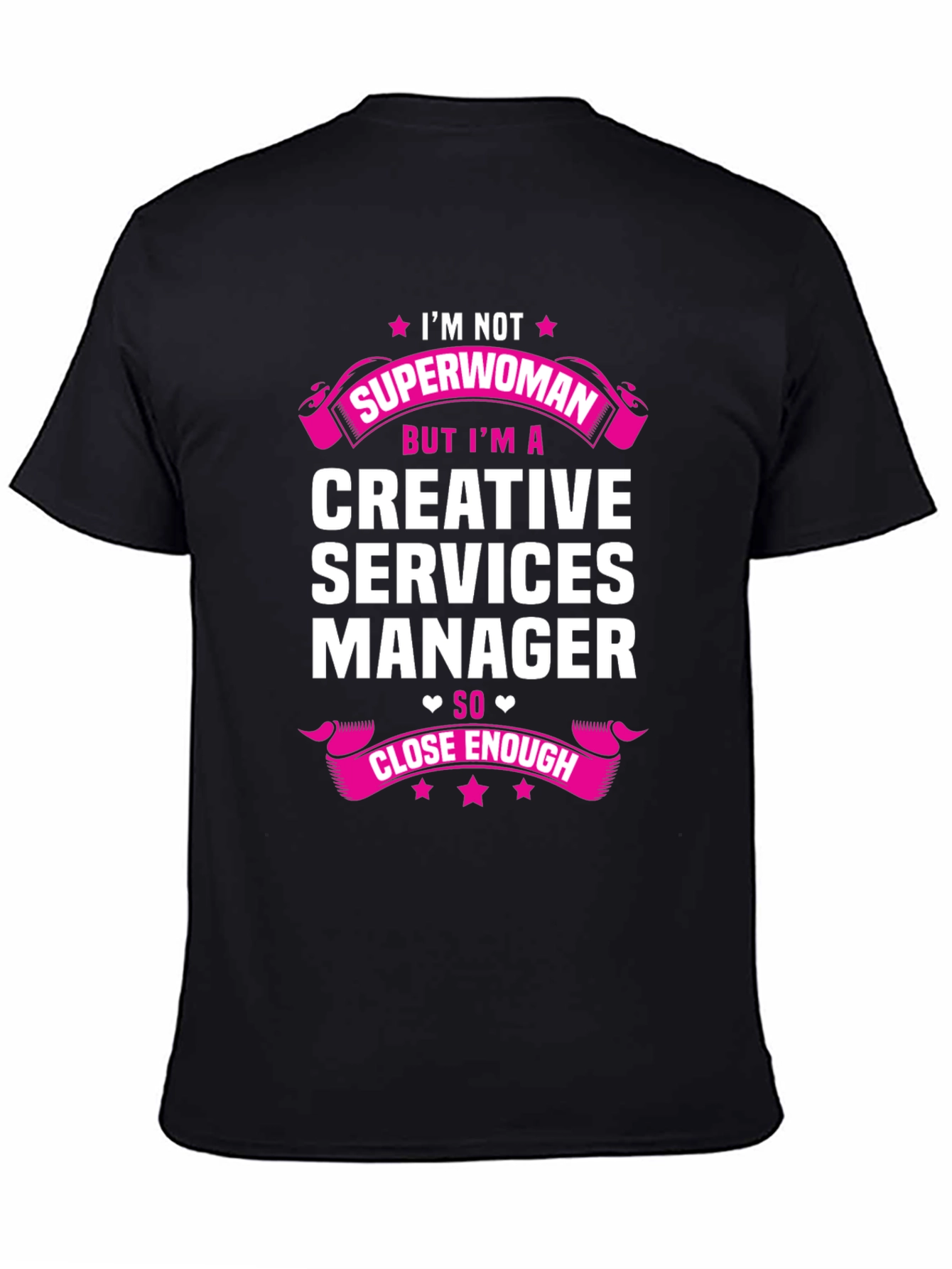 Creative Services Manager T-Shirt - Superwoman Close Enough