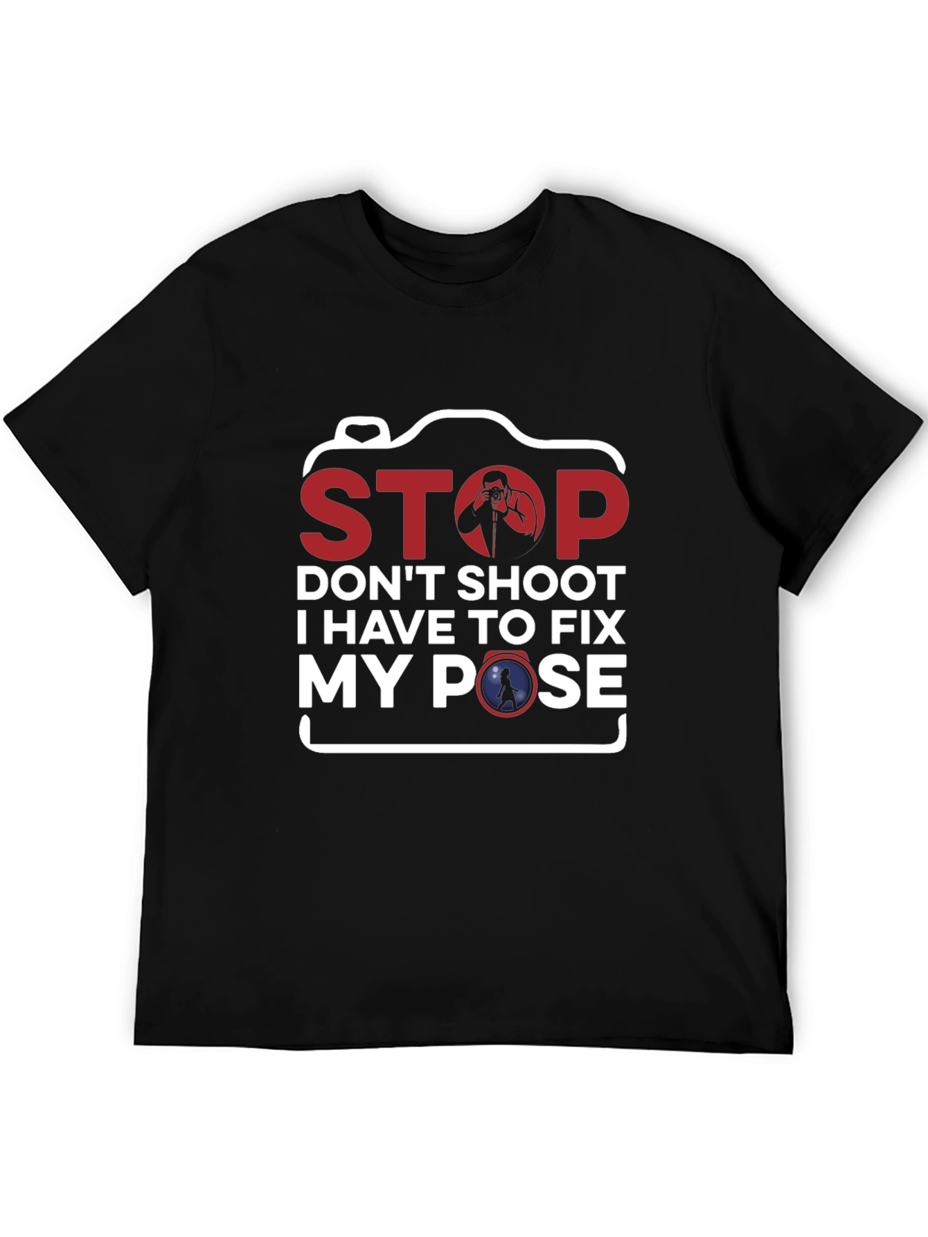 Stop Fix My Pose Funny Photography T-Shirt